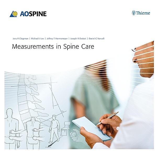 Measurements in Spine Care, Jens Chapman, Michael J. Lee, Jeffrey T. Hermsmeyer, Joseph R. Dettori, Daniel C. Norvell