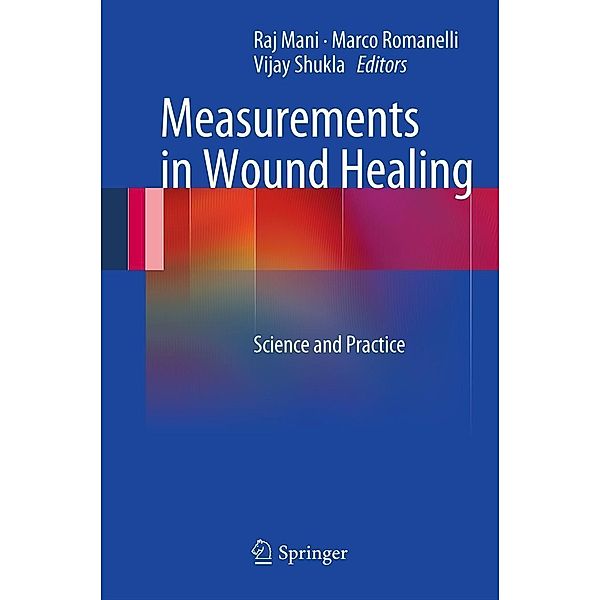 Measurements in Wound Healing, Marco Romanelli, Raj Mani, Vijay Shukla