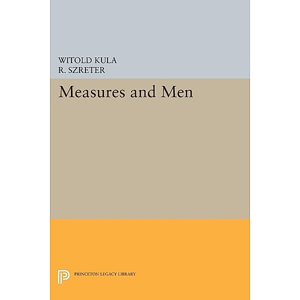 Measures and Men / Princeton Legacy Library Bd.421, Witold Kula