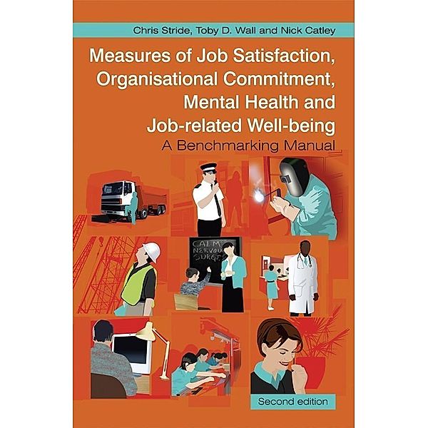 Measures of Job Satisfaction, Organisational Commitment, Mental Health  and Job related Well-being, Chris Stride, Toby D. Wall, Nick Catley