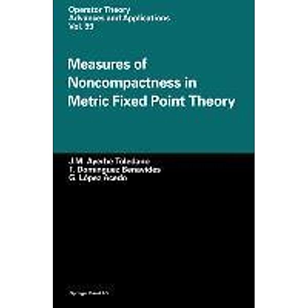 Measures of Noncompactness in Metric Fixed Point Theory, J. M. Ayerbe Toledano, Tomas Dominguez Benavides, Genaro López-Acedo