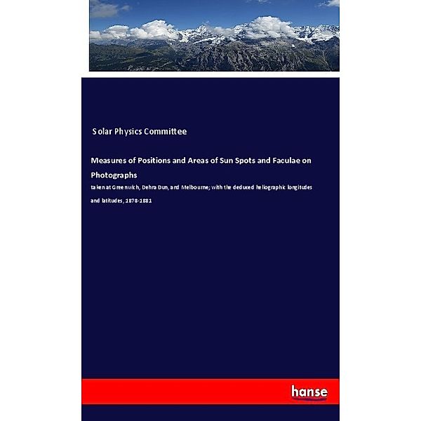 Measures of Positions and Areas of Sun Spots and Faculae on Photographs, Solar Physics Committee