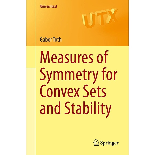 Measures of Symmetry for Convex Sets and Stability / Universitext, Gabor Toth