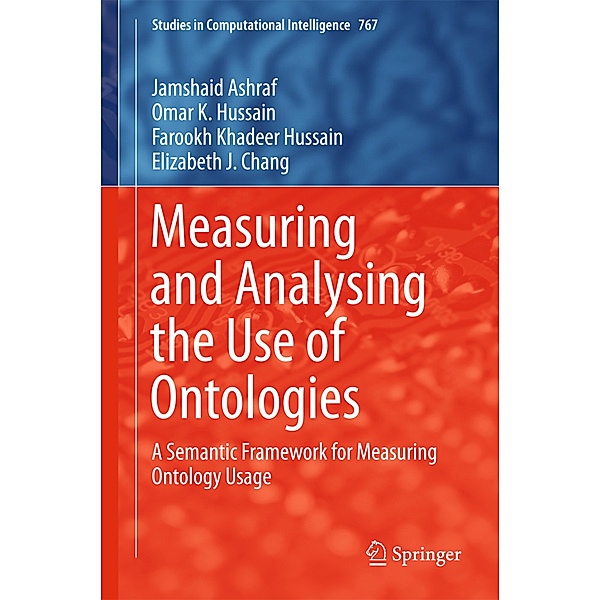 Measuring and Analysing the Use of Ontologies, Jamshaid Ashraf, Omar K. Hussain, Farookh Khadeer Hussain, Elizabeth J. Chang