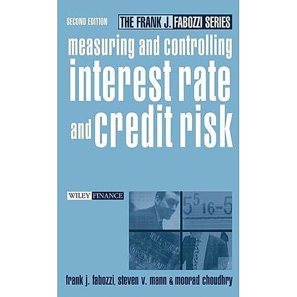 Measuring and Controlling Interest Rate and Credit Risk, Frank J. Fabozzi, Steven V. Mann, Moorad Choudhry