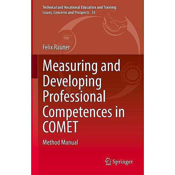 Measuring and Developing Professional Competences in COMET / Technical and Vocational Education and Training: Issues, Concerns and Prospects Bd.33, Felix Rauner
