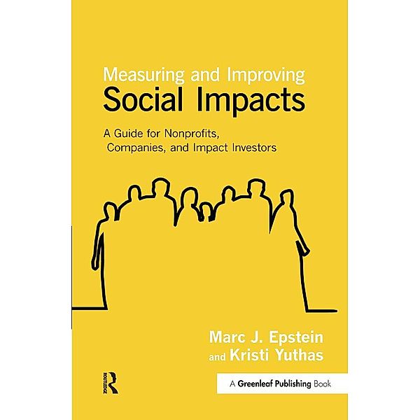 Measuring and Improving Social Impacts, Marc J. Epstein, Kristi Yuthas