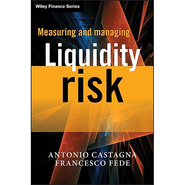 Measuring and Managing Liquidity Risk, Antonio Castagna, Francesco Fede