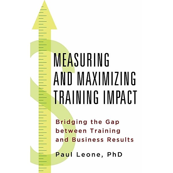 Measuring and Maximizing Training Impact, P. Leone