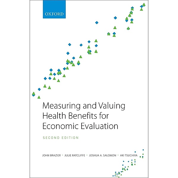 Measuring and Valuing Health Benefits for Economic Evaluation, John Brazier, Julie Ratcliffe, Joshua Salomon, Aki Tsuchiya