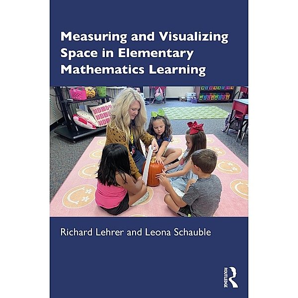 Measuring and Visualizing Space in Elementary Mathematics Learning, Richard Lehrer, Leona Schauble