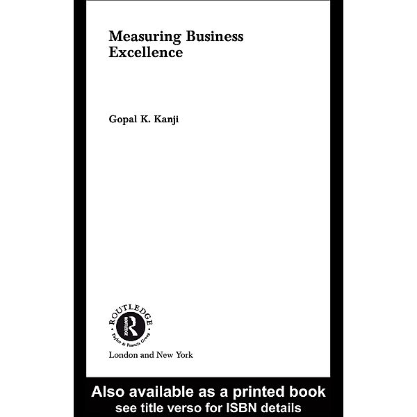 Measuring Business Excellence / Routledge Advances in Management and Business Studies, Gopal K. Kanji