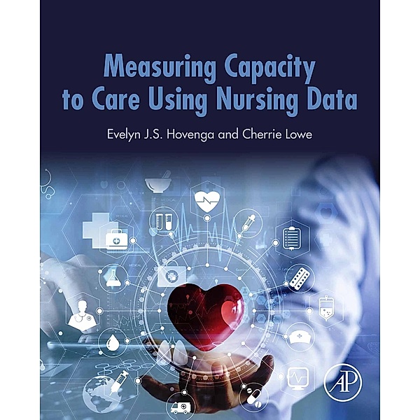 Measuring Capacity to Care Using Nursing Data, Evelyn Hovenga, Cherrie Lowe