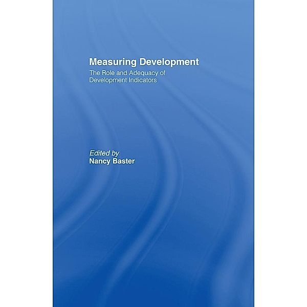 Measuring Development: the Role and Adequacy of Development Indicators, Nancy Baster