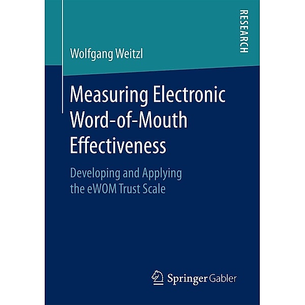 Measuring Electronic Word-of-Mouth Effectiveness, Wolfgang Weitzl