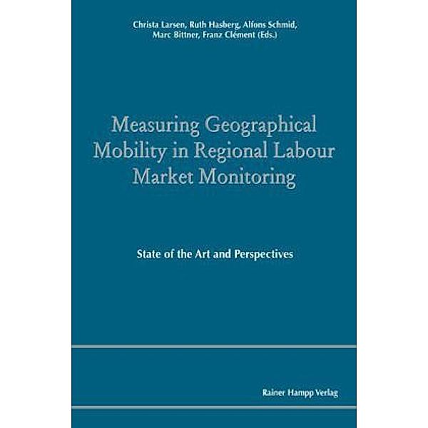 Measuring Geographical Mobility in Regional Labour Market Monitoring, Christa Larsen, Ruth Hasberg, Alfons Schmid, Marc Bittner, Franz Clément