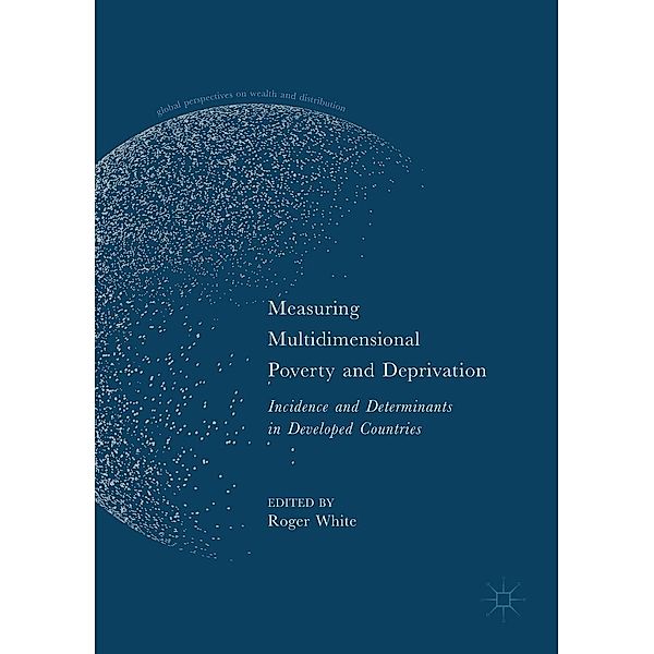 Measuring Multidimensional Poverty and Deprivation / Global Perspectives on Wealth and Distribution