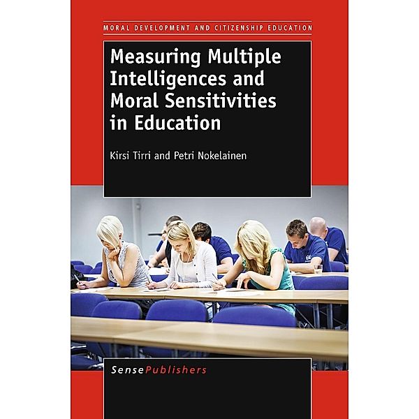 Measuring Multiple Intelligences and Moral Sensitivities in Education / Moral Development and Citizenship Education Bd.5, Kirsi Tirri, Petri Nokelainen