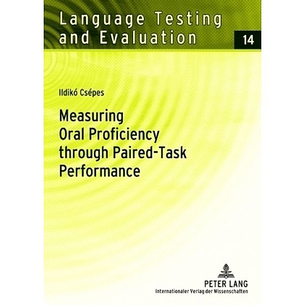 Measuring Oral Proficiency through Paired-Task Performance, Ildikó Csépes