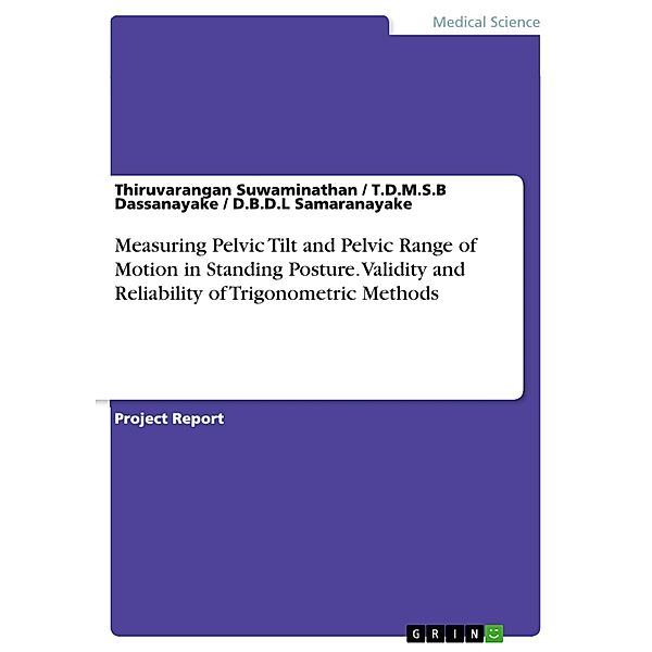 Measuring Pelvic Tilt and Pelvic Range of Motion in Standing Posture. Validity and Reliability of Trigonometric Methods, Thiruvarangan Suwaminathan, T. D. M. S. B Dassanayake, D. B. D. L Samaranayake