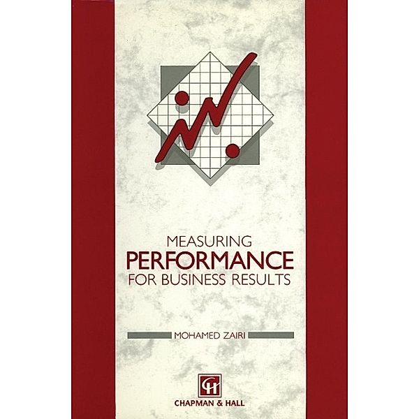 Measuring Performance for Business Results, M. Zairi