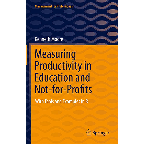 Measuring Productivity in Education and Not-for-Profits, Kenneth Moore