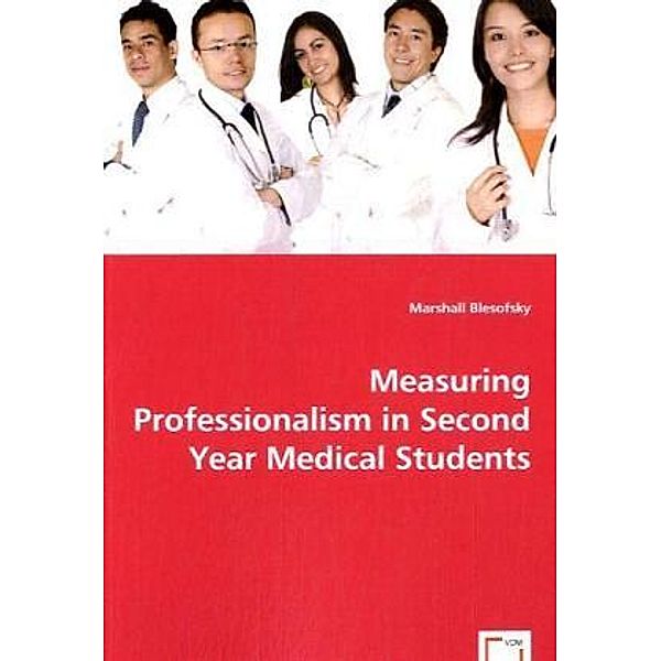 Measuring Professionalism         in Second Year Medical Students, Marshall Blesofsky