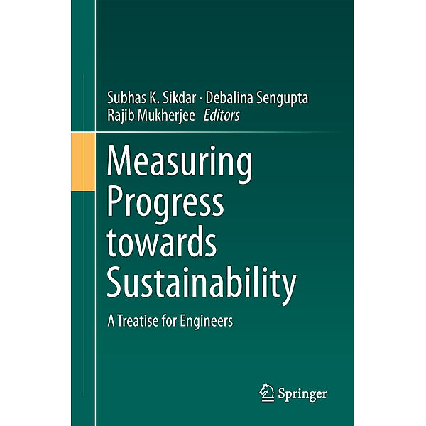 Measuring Progress Towards Sustainability, Subhas K. Sikdar, Debalina Sengupta, Rajib Mukherjee