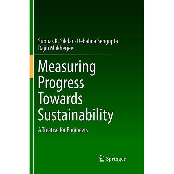 Measuring Progress Towards Sustainability, Subhas K. Sikdar, Debalina Sengupta, Rajib Mukherjee