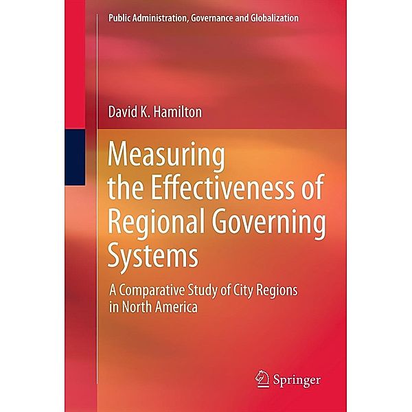 Measuring the Effectiveness of Regional Governing Systems / Public Administration, Governance and Globalization Bd.2, David K. Hamilton