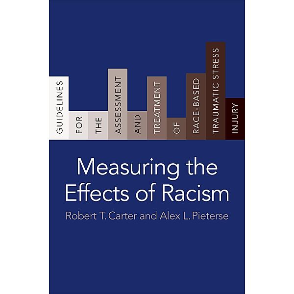 Measuring the Effects of Racism, Robert T. Carter, Alex L. Pieterse