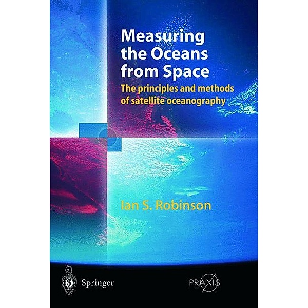 Measuring the Oceans from Space, Ian S Robinson