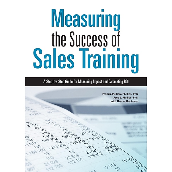 Measuring the Success of Sales Training, Patricia Pulliam Phillips, Jack J. Phillips, Rachel Robinson
