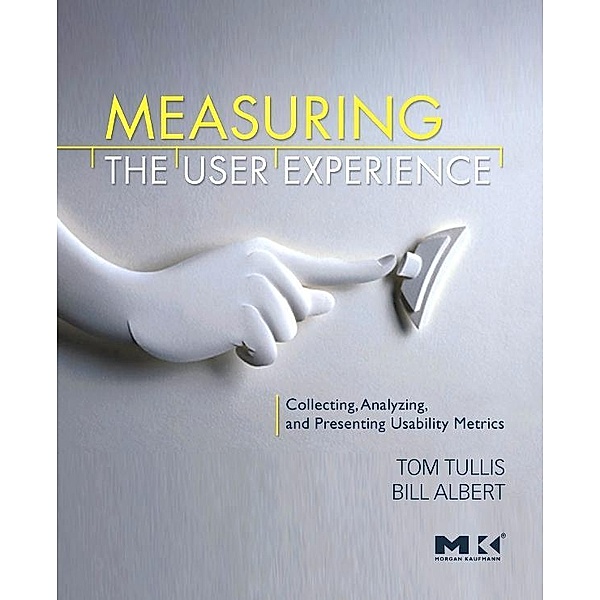 Measuring the User Experience, William Albert, Thomas Tullis