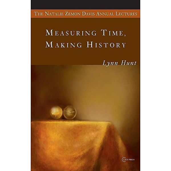 Measuring Time, Making History / Central European University Press, Lynn Hunt