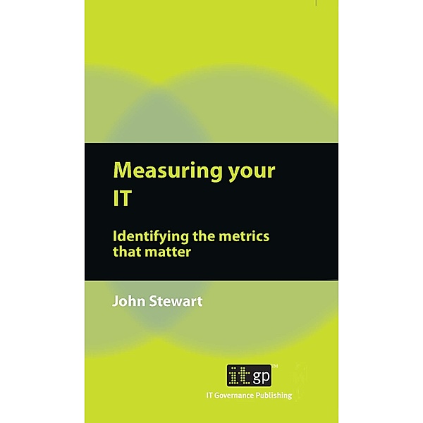 Measuring your IT / IT Governance Publishing, John Stewart