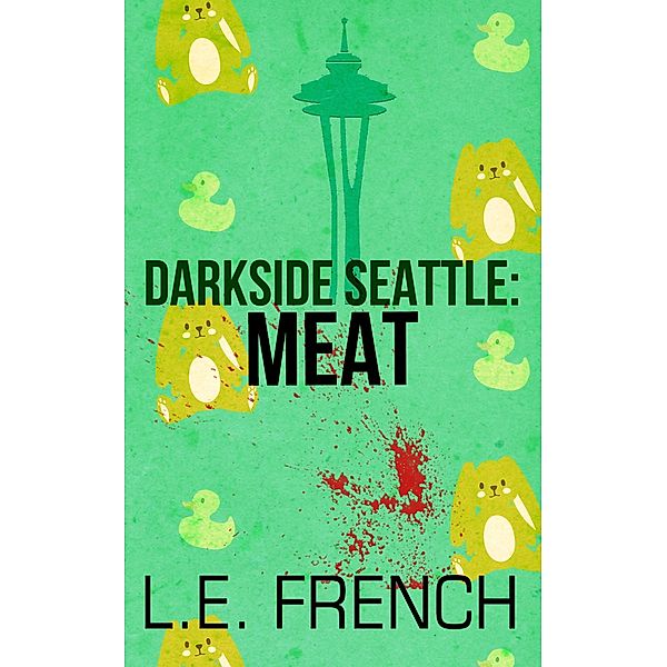 Meat / Darkside Seattle, L. E. French