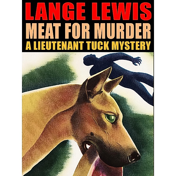 Meat for Murder / Lieutenant Tuck Bd.3, Lange Lewis