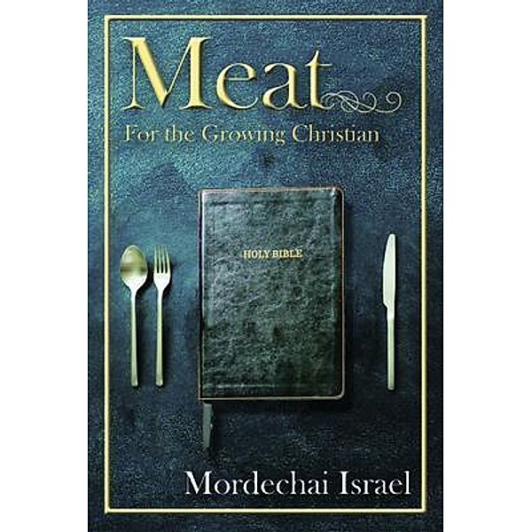 Meat for the Growing Christian / WordHouse Book Publishing, Mordechai Israel