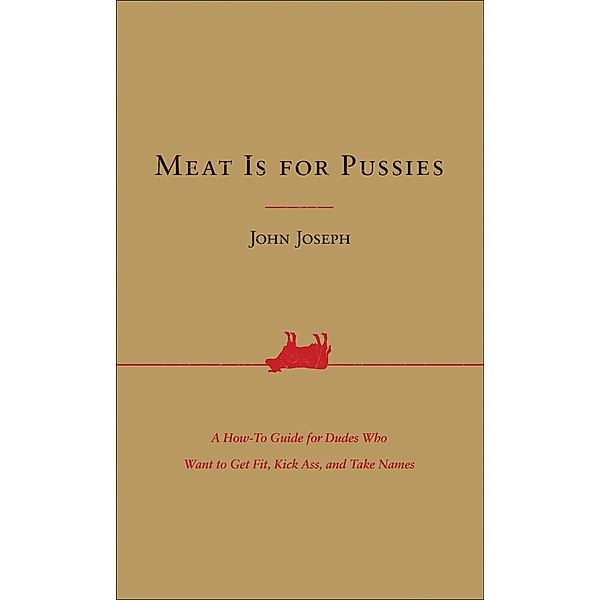 Meat Is for Pussies, John Joseph