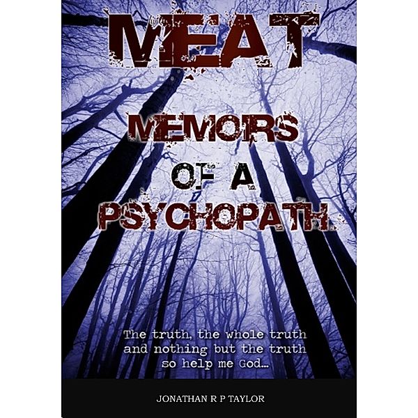 Meat: Memoirs Of A Psychopath, Jonathan R. P. Taylor