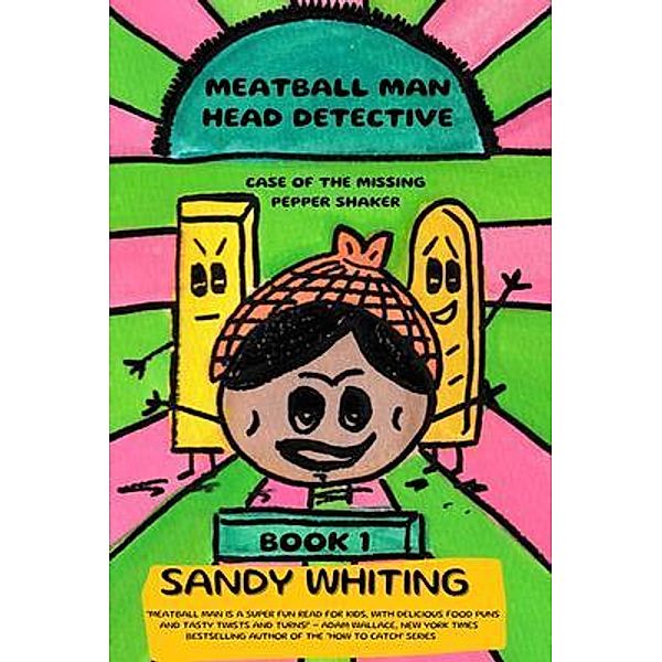 Meatball Man Head Detective, Sandy Whiting