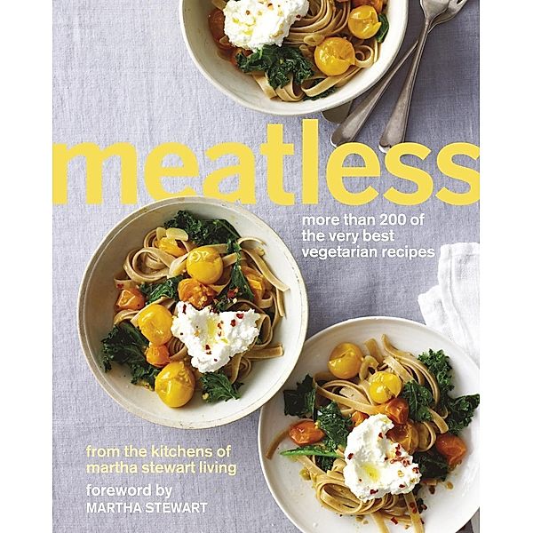 Meatless: More than 200 of the Best Vegetarian Recipes, Martha Stewart