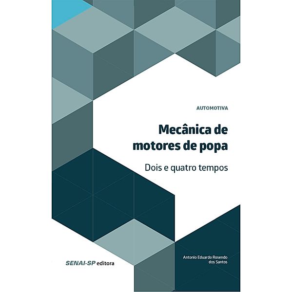 Mecânica de motores de popa -  2 e 4 Tempos / Automotiva, Antonio Eduardo Rosendo dos Santos