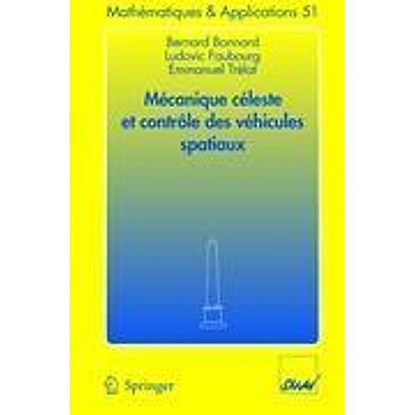 Mécanique céleste et contrôle des véhicules spatiaux, Bernard Bonnard, Ludovic Faubourg, Emmanuel Trélat