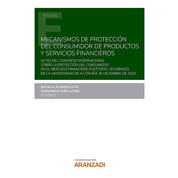 Mecanismos de protección del consumidor de productos y servicios financieros / Estudios, Natalia Álvarez Lata, Fernando Peña López