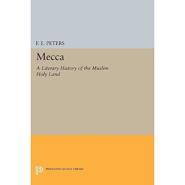 Mecca, F E Peters