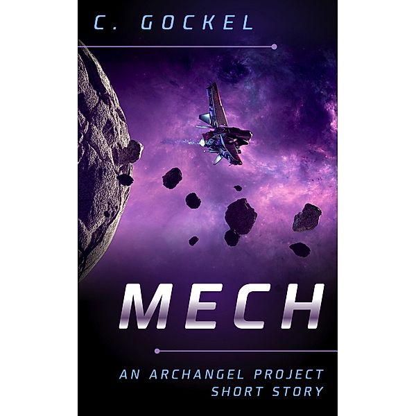 Mech: An Archangel Project Short Story / Archangel Project, C. Gockel