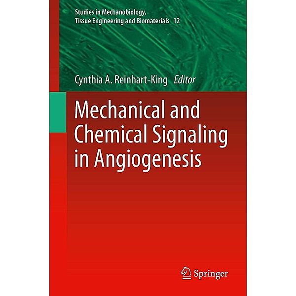 Mechanical and Chemical Signaling in Angiogenesis / Studies in Mechanobiology, Tissue Engineering and Biomaterials Bd.12
