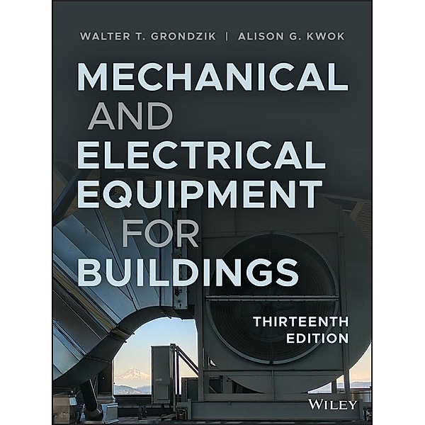 Mechanical and Electrical Equipment for Buildings, Walter T. Grondzik, Alison G. Kwok